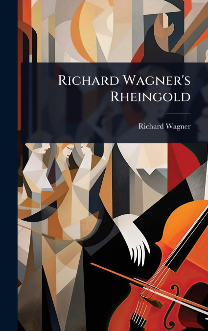Richard Wagner’s Rheingold