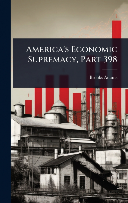 America’s Economic Supremacy, Part 398