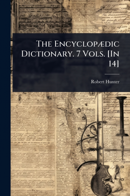 The EncyclopÃ¦dic Dictionary. 7 Vols. [In 14]