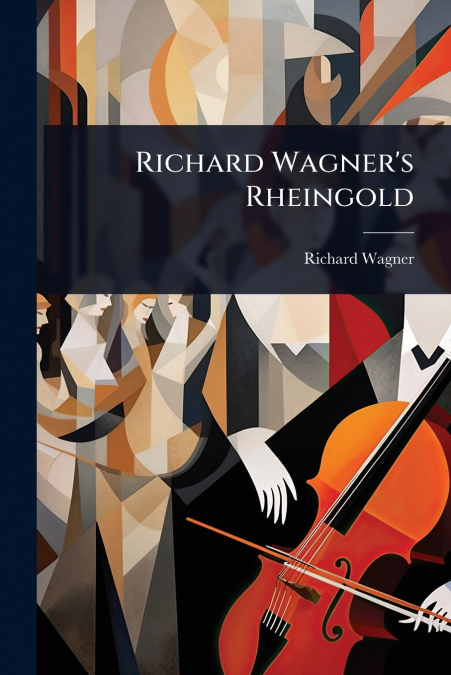 Richard Wagner’s Rheingold