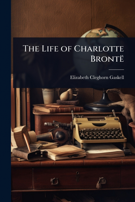 The Life of Charlotte BrontÃ«
