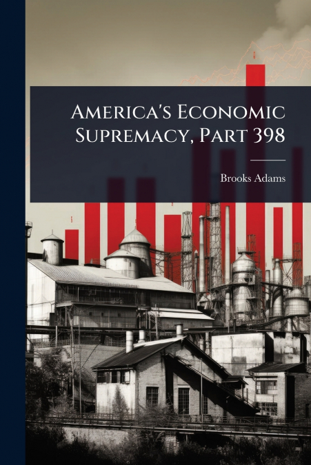 America’s Economic Supremacy, Part 398