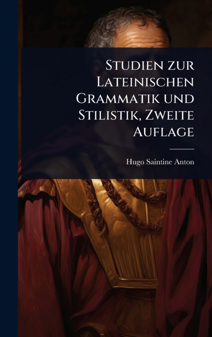 Studien zur Lateinischen Grammatik und Stilistik, Zweite Auflage