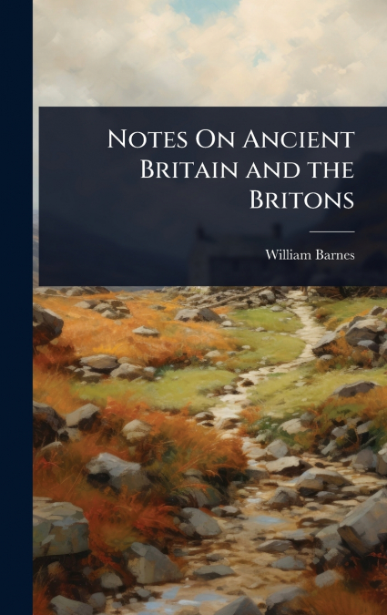 Notes On Ancient Britain and the Britons