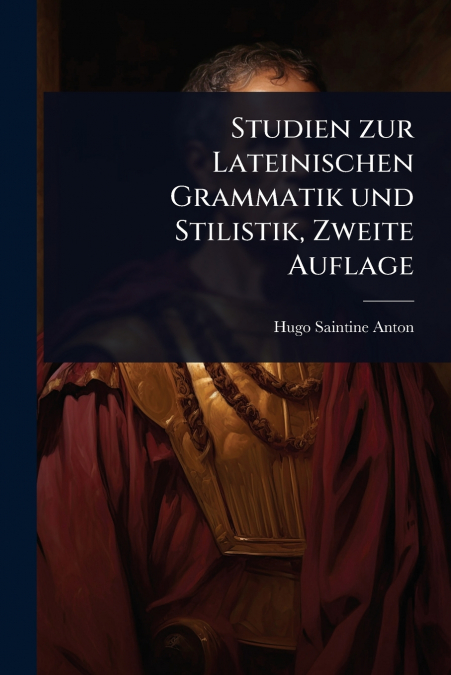Studien zur Lateinischen Grammatik und Stilistik, Zweite Auflage