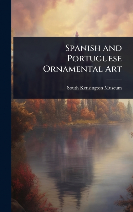 Spanish and Portuguese Ornamental Art