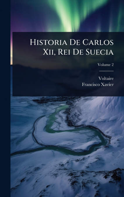 Historia De Carlos Xii, Rei De Suecia