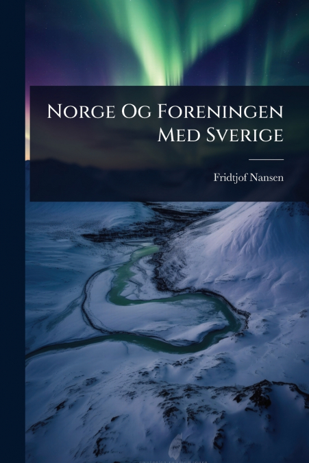 Norge Og Foreningen Med Sverige