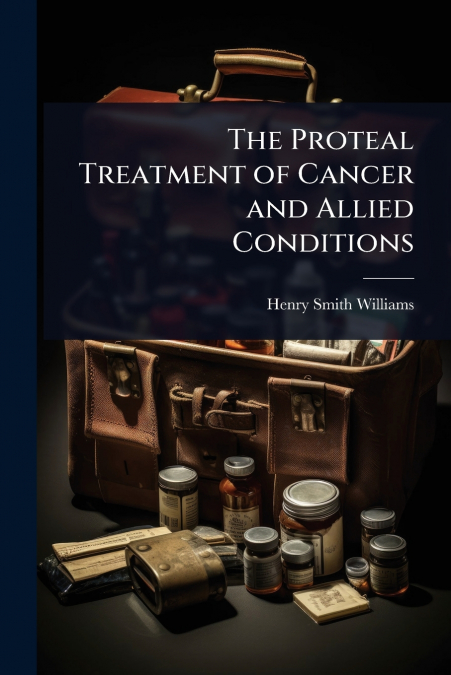 The Proteal Treatment of Cancer and Allied Conditions