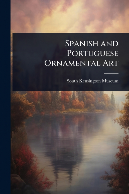 Spanish and Portuguese Ornamental Art