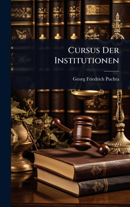 Cursus Der Institutionen