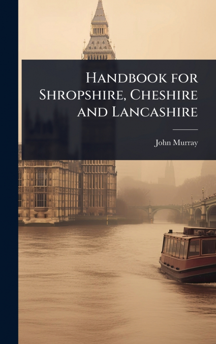 Handbook for Shropshire, Cheshire and Lancashire