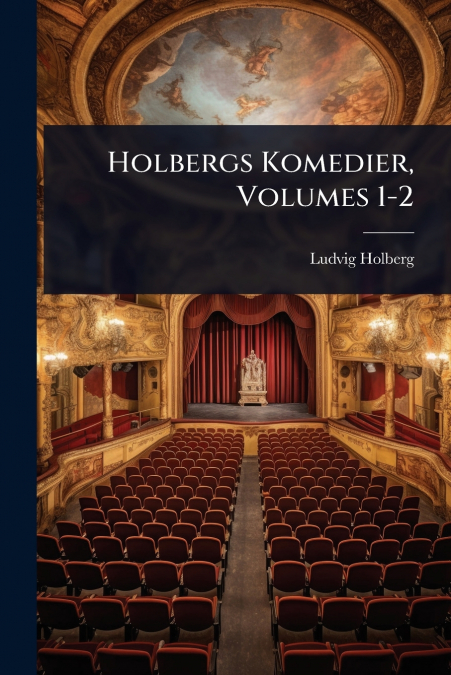 Holbergs Komedier, Volumes 1-2