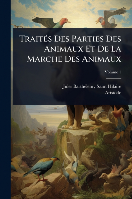 TraitÃ©s Des Parties Des Animaux Et De La Marche Des Animaux