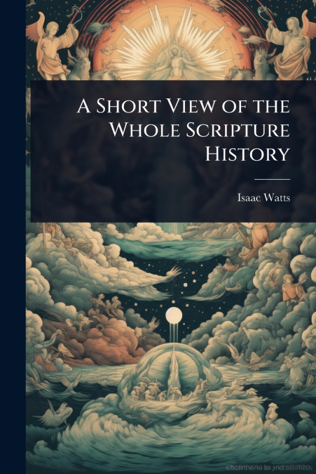 A Short View of the Whole Scripture History