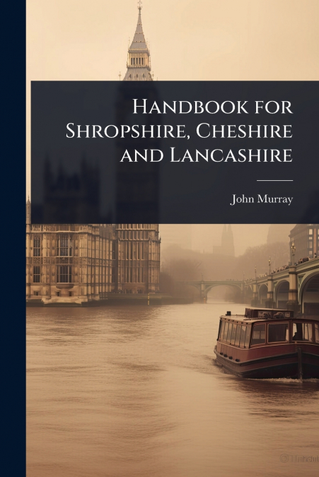 Handbook for Shropshire, Cheshire and Lancashire