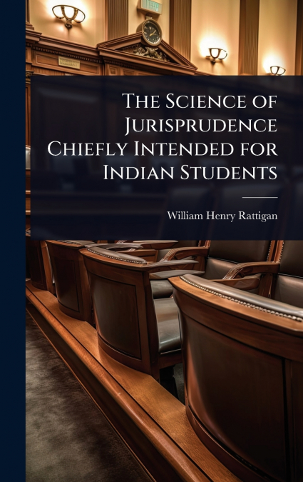 The Science of Jurisprudence Chiefly Intended for Indian Students