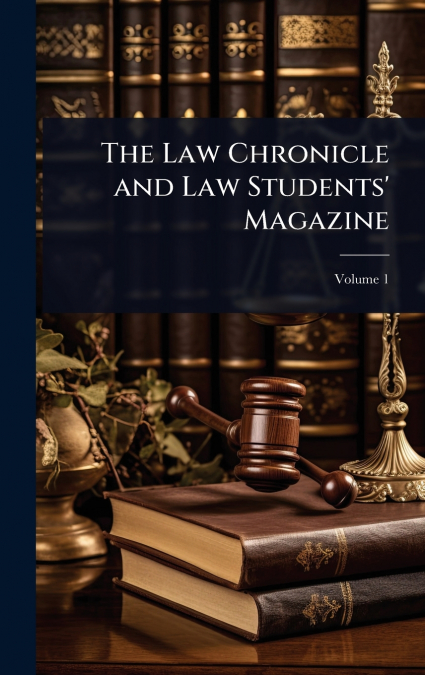 The Law Chronicle and Law Students’ Magazine