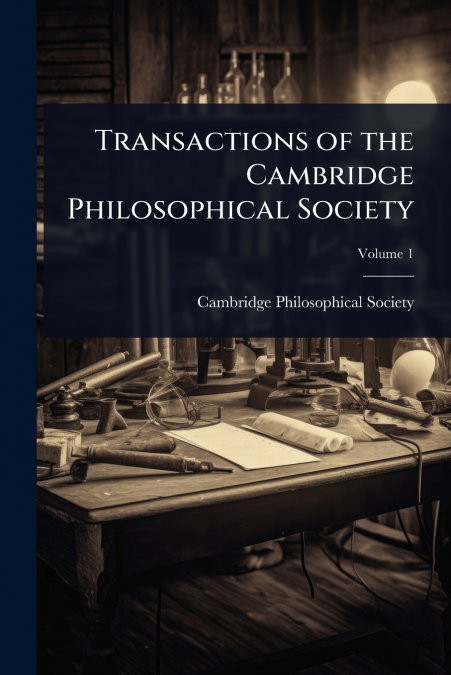 Transactions of the Cambridge Philosophical Society