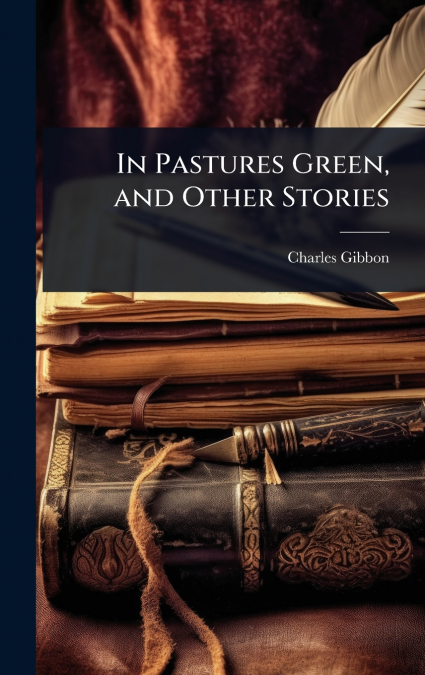 In Pastures Green, and Other Stories