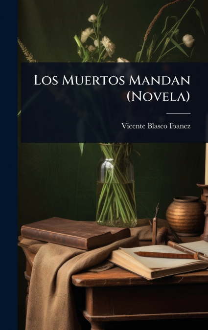 Los Muertos Mandan (Novela)
