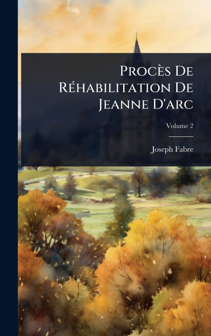 ProcÃ¨s De RÃ©habilitation De Jeanne D’arc
