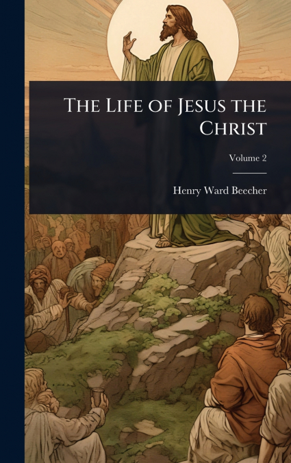 The Life of Jesus the Christ