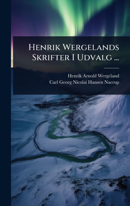 Henrik Wergelands Skrifter I Udvalg ...