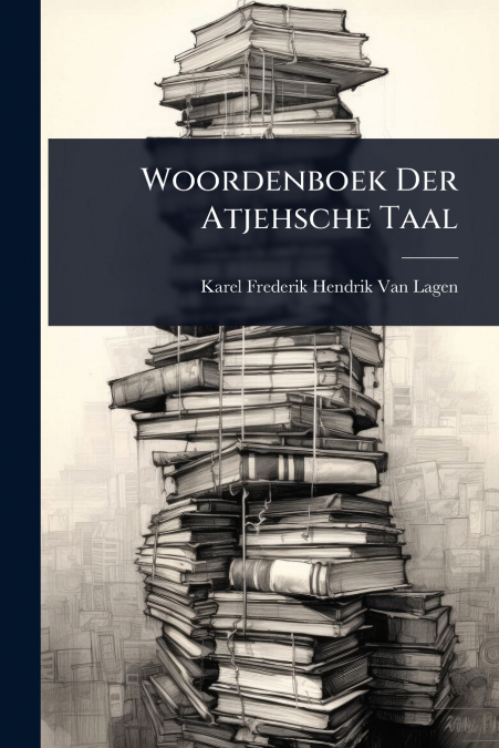 Woordenboek Der Atjehsche Taal