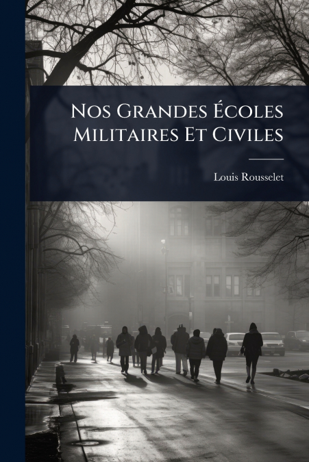Nos Grandes Ãcoles Militaires Et Civiles