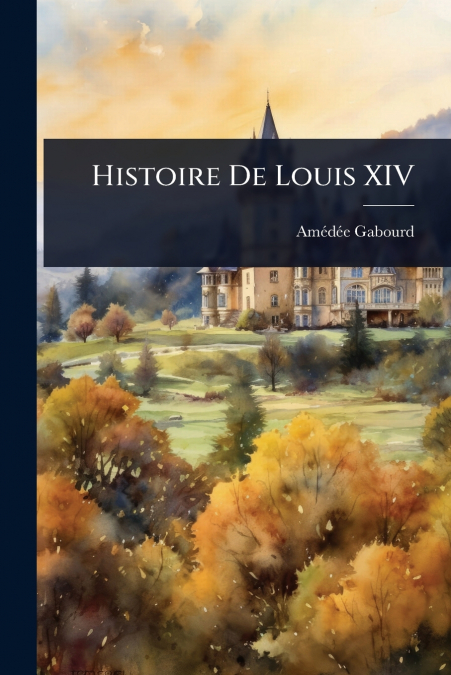 Histoire De Louis XIV