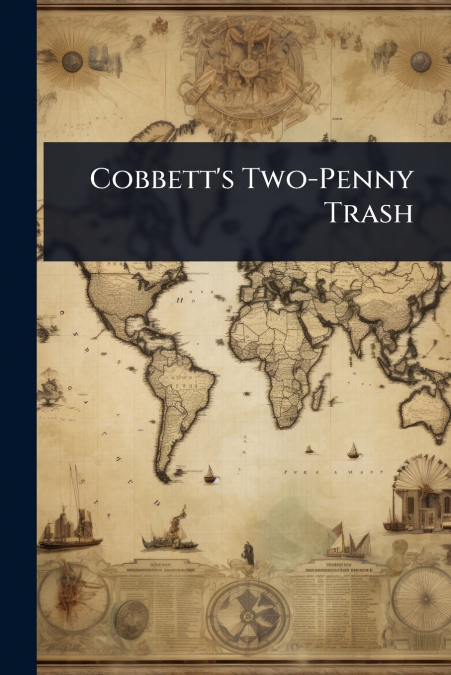 Cobbett’s Two-Penny Trash