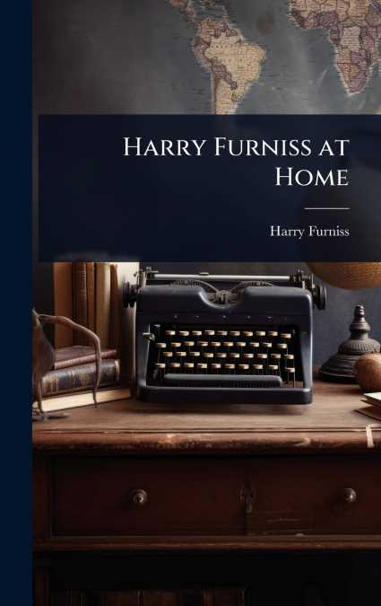 Harry Furniss at Home