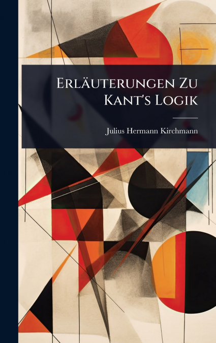 ErlÃ¤uterungen Zu Kant’s Logik