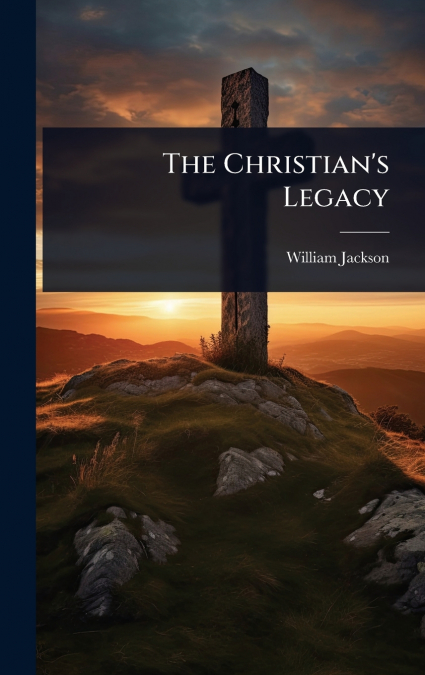 The Christian’s Legacy