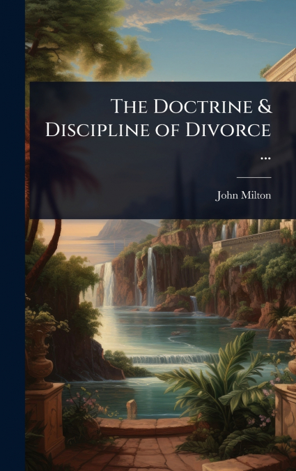 The Doctrine & Discipline of Divorce ...