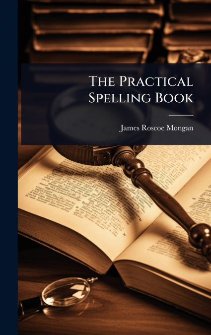 The Practical Spelling Book