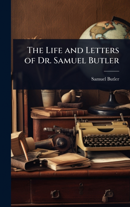 The Life and Letters of Dr. Samuel Butler