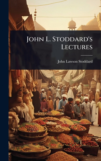 John L. Stoddard’s Lectures