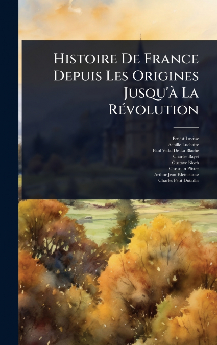Histoire De France Depuis Les Origines Jusqu’Ã  La RÃ©volution
