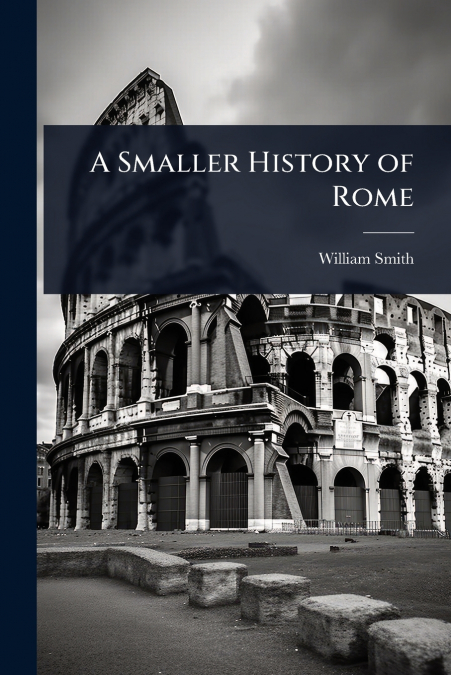 A Smaller History of Rome