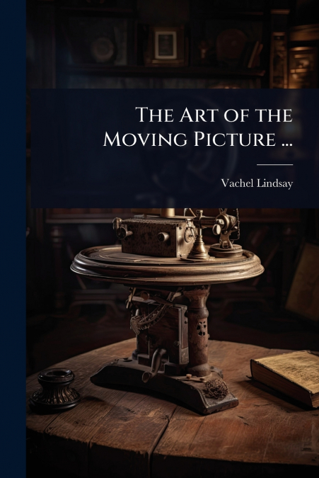 The Art of the Moving Picture ...
