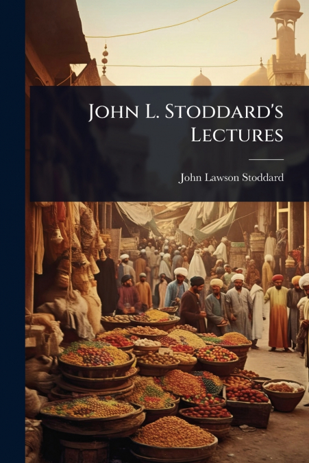 John L. Stoddard’s Lectures