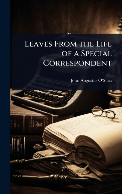 Leaves From the Life of a Special Correspondent