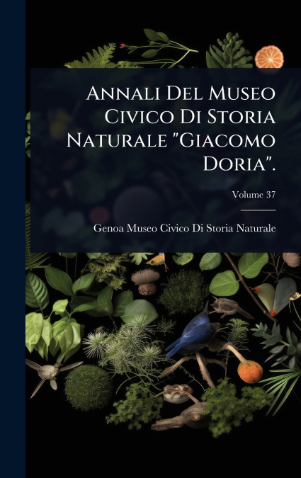 Annali Del Museo Civico Di Storia Naturale 'Giacomo Doria'.