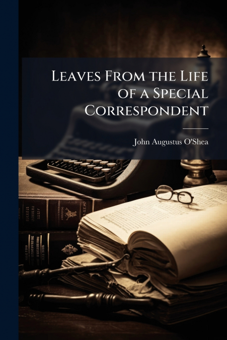 Leaves From the Life of a Special Correspondent