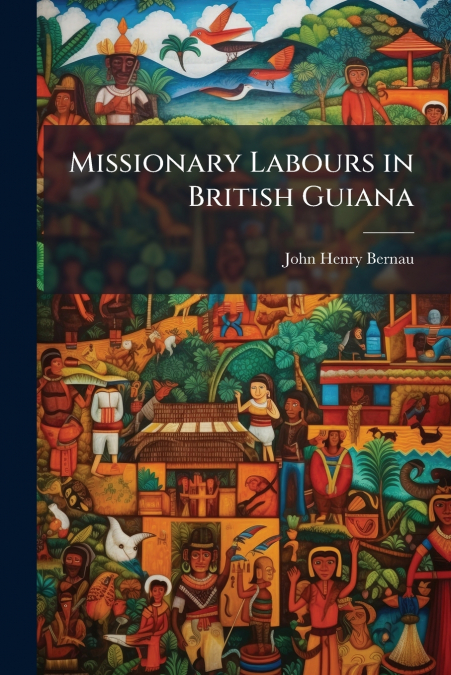Missionary Labours in British Guiana