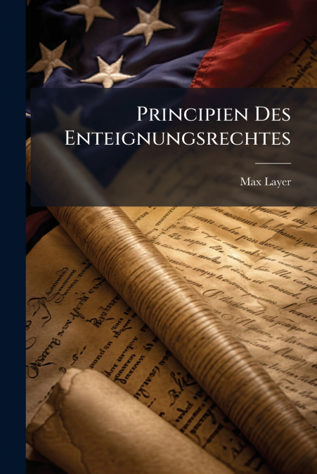 Principien Des Enteignungsrechtes