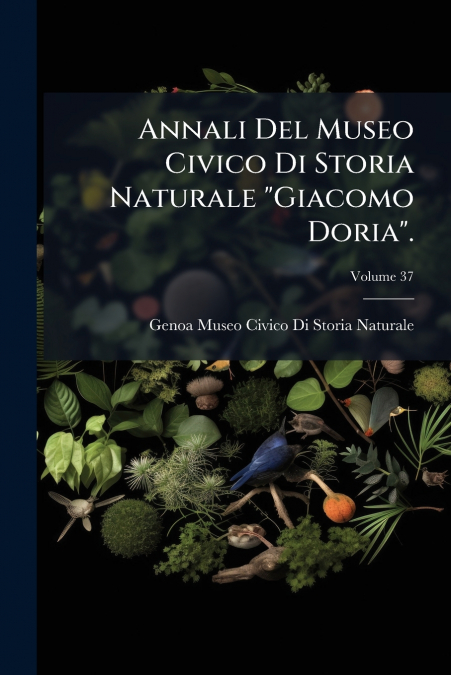 Annali Del Museo Civico Di Storia Naturale 'Giacomo Doria'.