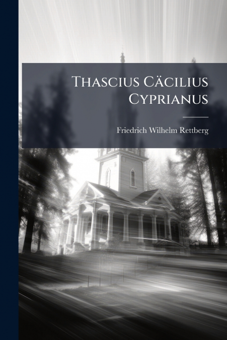 Thascius CÃ¤cilius Cyprianus